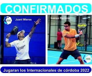 JUANI MIERES e IVANXO RAMIREZ , confirman su participación, en los Internacionales de Pádel Ciudad de Córdoba.